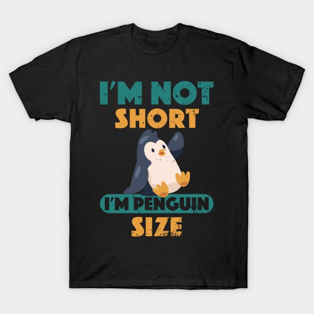 Cute I'm Not Short I'm Penguin Size Short Funny T-Shirt by alcoshirts
